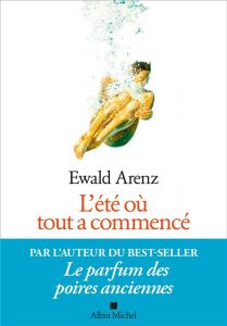 L'été où tout a commencé - Arenz Ewald - Autrand Dominique