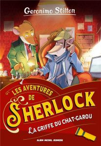 Les aventures de Sherlock Tome 4 : La Griffe du chat-garou - Stilton Geronimo - Faurobert Marianne - Biasi Bene