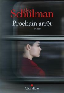 Prochain arrêt - Schulman Alex