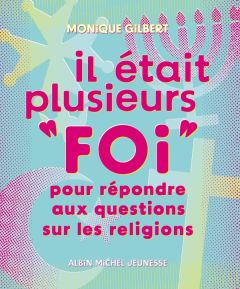 Il était plusieurs "foi". Pour répondre aux questions sur les religions - Gilbert Monique - Van Linden Mokeït