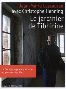 Le jardinier de Tibhirine - Lassausse Jean-Marie - Henning Christophe