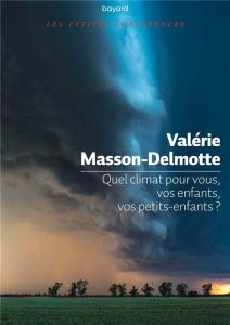 Quel climat pour vous, vos enfant, vos petits enfants ? - Masson-Delmotte Valérie