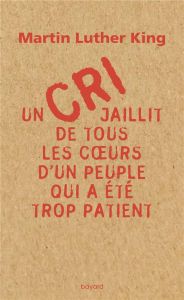 Un cri jaillit de tous les coeurs d'un peuple qui a été trop patient - King Martin Luther - Carson Clayborne