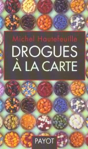 Drogues à la carte - Hautefeuille Michel