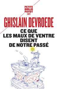 Ce que les maux de ventre disent de notre passé - Devroede Ghislain