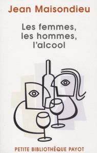 Les femmes, les hommes, l'alcool - Maisondieu Jean