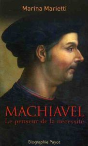 Machiavel. Le penseur de la nécessité - Marietti Marina