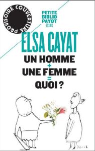 Un homme + une femme = quoi ? - Cayat Elsa