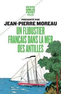 Un flibustier français dans la mer des Antilles (1618-1620). Relation d'un voyage infortuné fait aux - Moreau Jean-Pierre - Meyer Jean