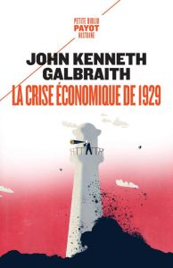 La crise économique de 1929. Anatomie d'une catastrophe financière - Galbraith John Kenneth - Le Gallo Henri