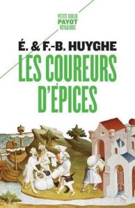 Les coureurs d'épices - Huyghe Edith - Huyghe François-Bernard