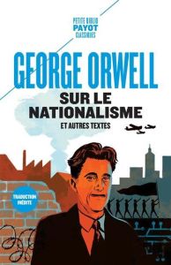 Sur le nationalisme. Et autres textes - Orwell George - Bouillot Françoise