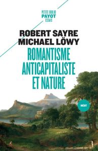 Romantisme anticapitaliste et nature - Sayre Robert - Löwy Michael