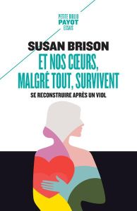 Et nos coeurs, malgré tout, survivent. Se reconstruire après un viol - Brison Susan - Mestiri Soumaya