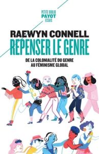 REPENSER LE GENRE - DE LA COLONIALITE DU GENRE AU FEMINISME GLOBAL - CONNELL RAEWYN