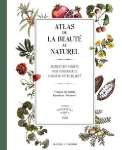 Atlas de la beauté au naturel. Secrets botaniques pour conserver et sublimer votre beauté - L'Offici - Taillac Victoire de - Touhami Ramdane - Benque Isa