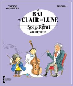 Le bal au clair de lune. Sol & Rémi avec Beethoven - Beffa Karol - Métayer Guillaume - Thorel Odilon