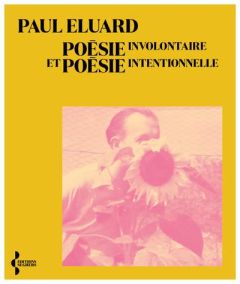 Poésie involontaire et poésie intentionnelle - Eluard Paul - Boulestreau Nicole