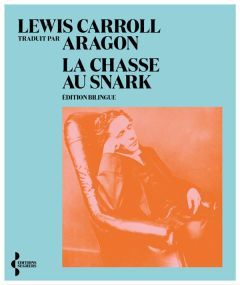 La Chasse au Snark. Edition bilingue français-anglais - Carroll Lewis - Barbarant Olivier - Leroy Maxime -