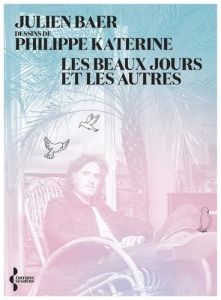 Les beaux jours et les autres - Baer Julien - Katerine Philippe