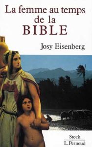 La femme au temps de la Bible - Eisenberg Josy