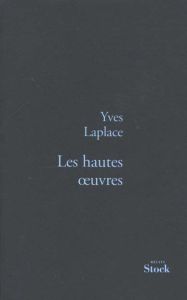 Les hautes oeuvres - Laplace Yves