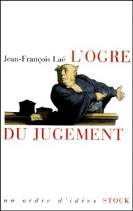 L'ogre du jugement. Les mots de la jurisprudence - Laé Jean-François