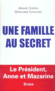 Une famille au secret. Le président, Anne et Mazarine - Catalano Géraldine - Chemin Ariane