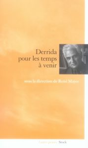 Derrida pour les temps à venir - Major René