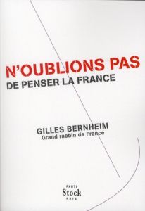 N'oublions pas de penser la France - Bernheim Gilles