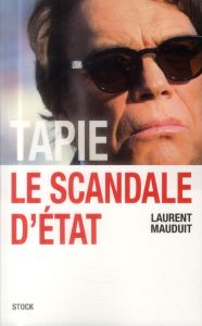 Tapie, le scandale d'Etat - Mauduit Laurent
