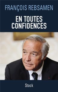 En toutes confidences - Rebsamen François