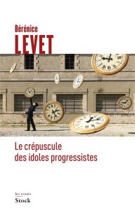 Le crépuscule des idoles progressistes - Levet Bérénice