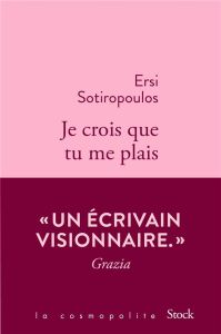 Je crois que tu me plais - Sotiropoulos Ersi - Decorvet Gilles