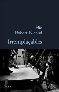 Irremplaçables - Robert-Nicoud Elie