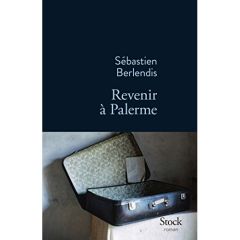 Revenir à Palerme - Berlendis Sébastien