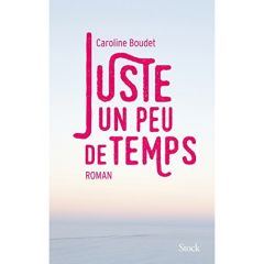 Juste un peu de temps - Boudet Caroline