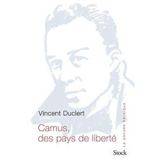 Albert Camus, Des pays de liberté - Duclert Vincent