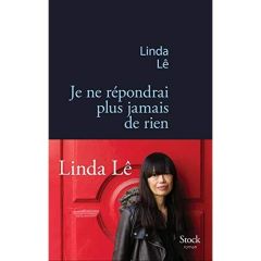 Je ne répondrai plus jamais de rien - Lê Linda