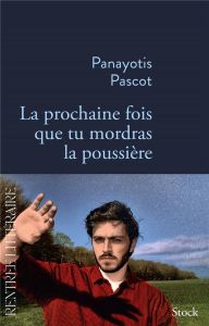 La prochaine fois que tu mordras la poussière - Pascot Panayotis