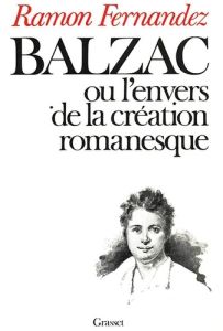 Balzac ou l'Envers de la création romanesque - Fernandez Ramon