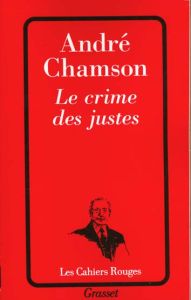 Le crime des justes - Chamson André