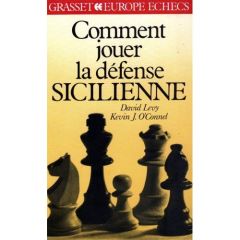 Comment jouer la défense sicilienne - Levy David Neil Laurence - O'connell Kevin John