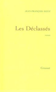 Les Déclassés - Bizot Jean-François