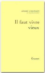 Il faut vivre vieux - Chamson André