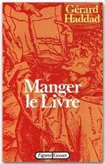 Manger le Livre. Rites alimentaires et fonction paternelle - Haddad Gérard