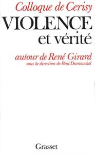 Violence et vérité autour de René Girard - Dumouchel Paul