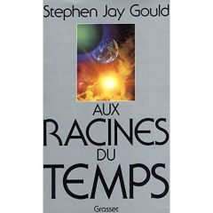 Aux racines du temps - Gould Stephen Jay