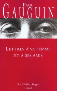 Lettres à sa femme et à ses amis - Gauguin Paul