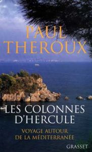 Les colonnes d'Hercule. Voyage autour de la Méditerranée - Theroux Paul